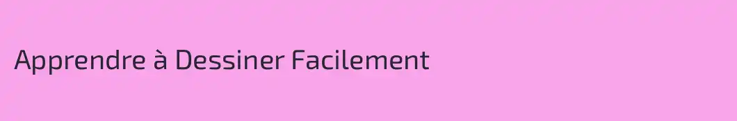 Apprendre à Dessiner Facilement